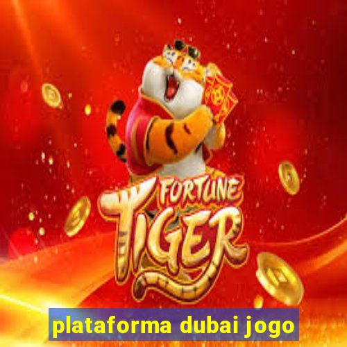 plataforma dubai jogo